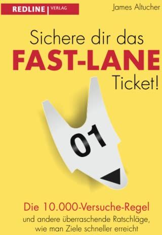 James Altucher - Sichere dir das Fast-Lane-Ticket!: Die 10.000-Versuche-Regel und andere überraschende Ratschläge, wie man Ziele schneller erreicht - Preis vom 10.10.2026 11:48:34 h