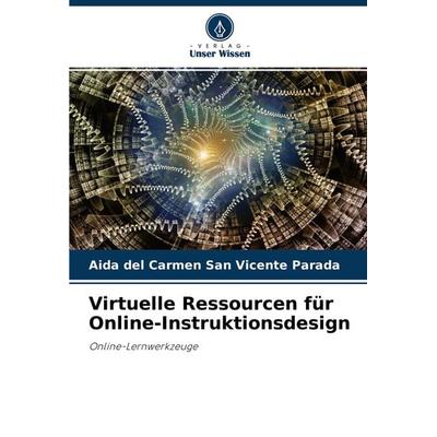 Virtuelle Ressourcen für Online-Instruktionsdesign, Taschenbuch von Aida del Carmen San Vicente Parada, Verlag Unser Wissen, 978-620-3-83309-6