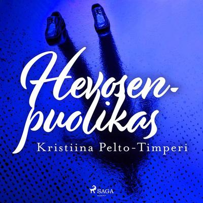 Hevosenpuolikas - Kristiina Pelto-Timperi, Audio, 9788728415221