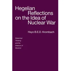 Hegelian Reflections on the Idea of Nuclear War, Fachbücher von Hayo B.E.D. Krombach