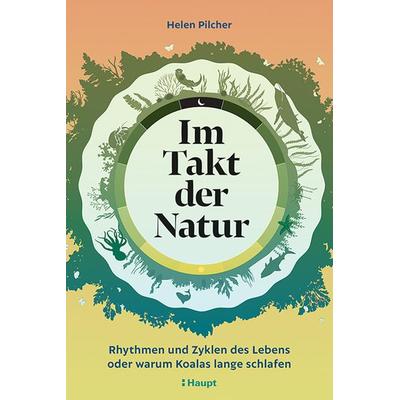 Im Takt der Natur, Gebundene Ausgabe von Helen Pilcher, Haupt Verlag, 978-3-258-08340-7