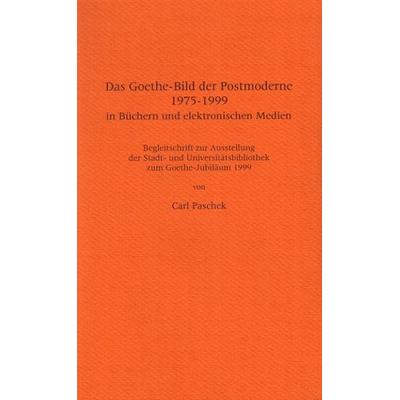 Das Goethe-Bild der Postmoderne 1975-1999 in Büchern und elektronischen Medien, Taschenbuch von Carl Paschek, Klostermann, Vittorio, 978-3-465-03049-2