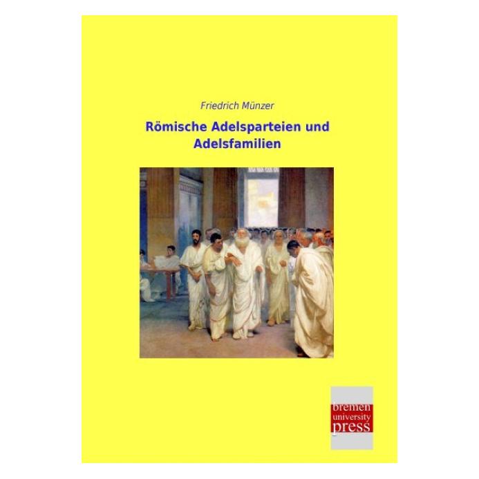 Bremen University Römische Adelsparteien und Adelsfamilien (Deutsch, Softcover, Friedrich Münzer) (55548254)