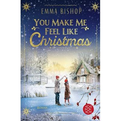 You Make Me Feel Like Christmas, Taschenbuch von Emma Bishop, Fischer Taschenbuch Verlag, 978-3-596-71234-2