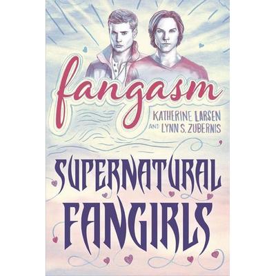 Fangasm: Supernatural Fangirls, Taschenbuch von Katherine Larsen,Lynn S. Zubernis, University Of Iowa Press, 978-1-60938-198-1