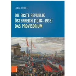 Die Erste Republik Österreich (19181938), Fachbücher von Lothar Höbelt