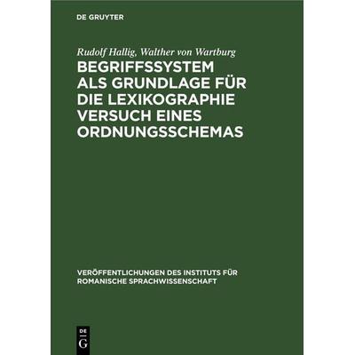 Begriffssystem als Grundlage für die Lexikographie Versuch eines Ordnungsschemas, Gebundene Ausgabe von Rudolf Hallig,Walther Wartburg, De Gruyter,