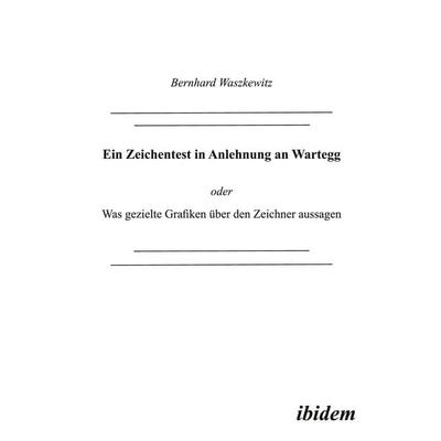 Ein Zeichentest in Anlehnung an Wartegg, Taschenbuch von Bernhard Waszkewitz, Ibidem, 978-3-89821-148-2