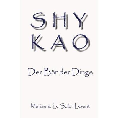 SHYKAO, Taschenbuch von Marianne Le Soleil Levant, Epubli, 978-3-7467-8194-5