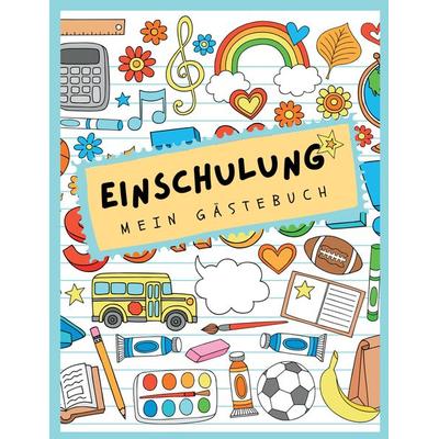 Gästebuch Einschulung. Mein erster Schultag zum Schulanfang., Taschenbuch von Nora Milles,Anna Piok,Tatjana Dobslaw, Tredition, 978-3-347-97648-1