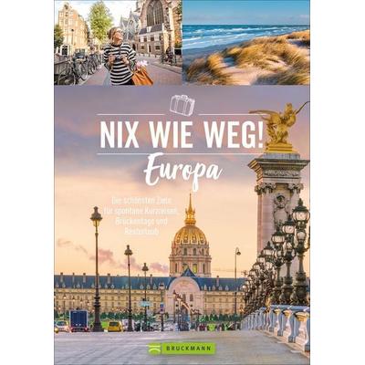 Nix wie weg! Europa, Taschenbuch von Michael Pröttel,Barbara Rusch,Dietmar Falk,Roland F. Karl,Ellen Astor, Bruckmann, 978-3-7343-2340-9