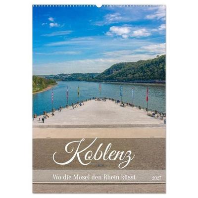 Koblenz - Wo die Mosel den Rhein küsst (Wandkalender 2027 DIN A2 hoch), CALVENDO Monatskalender