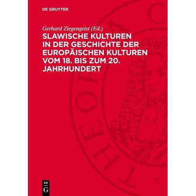 Slawische Kulturen in der Geschichte der europäischen Kulturen vom 18. bis zum 20. Jahrhundert, Gebundene Ausgabe von , De Gruyter, 978-3-11-271822-3