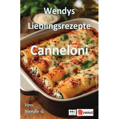 Wendys Lieblingsrezepte - Canneloni, Taschenbuch von Wendy G., Epubli, 978-3-565-60558-3