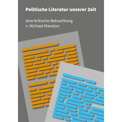 Politische Literatur unserer Zeit, Taschenbuch von Michael Mansion, BoD – Books on Demand, 978-3-7583-6319-1