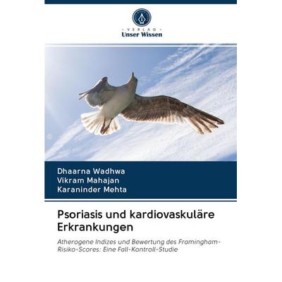 Psoriasis und kardiovaskuläre Erkrankungen, Taschenbuch von Dhaarna Wadhwa,Vikram Mahajan,Karaninder Mehta, Verlag Unser Wissen, 978-620-2-71773-1