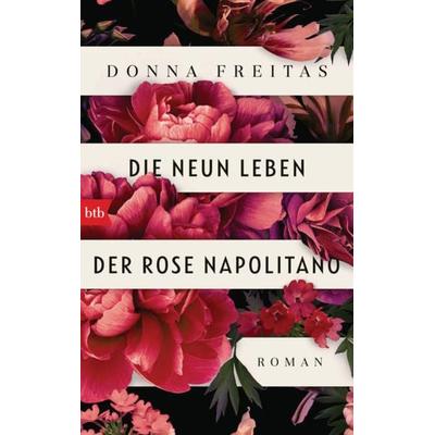 Die neun Leben der Rose Napolitano, Gebundene Ausgabe von Donna Freitas, btb