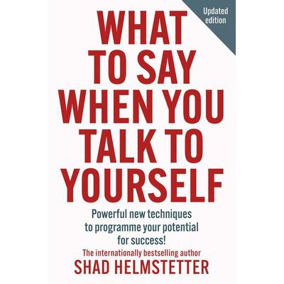 What to Say When You Talk to Yourself, Taschenbuch von Shad Helmstetter, HarperCollins, 978-0-00-870761-3