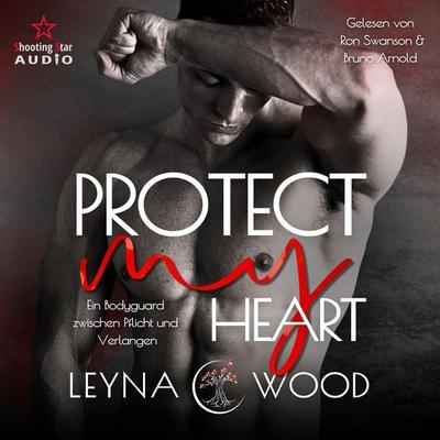 Protect my heart: Ein Bodyguard zwischen Pflicht und Verlangen - Leyna Wood, Audio, 4066004918358