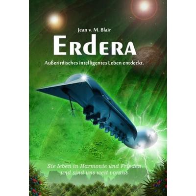 Erdera - Außerirdisches Leben existiert, sie haben uns eine Botschaft geschickt! Erdera, Taschenbuch von Jean Blair, Epubli, 978-3-7375-3634-9