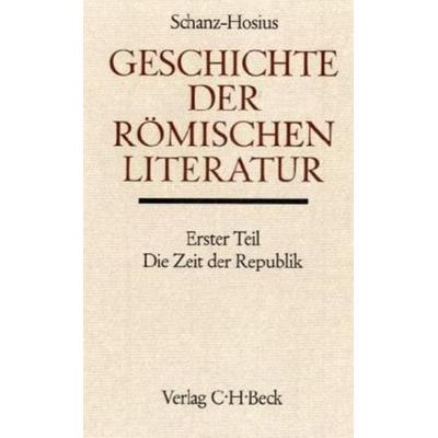 Geschichte der römischen Literatur, Die Zeit der Republik, Gebundene Ausgabe von Martin Schanz, C.H. Beck, 978-3-406-01390-4