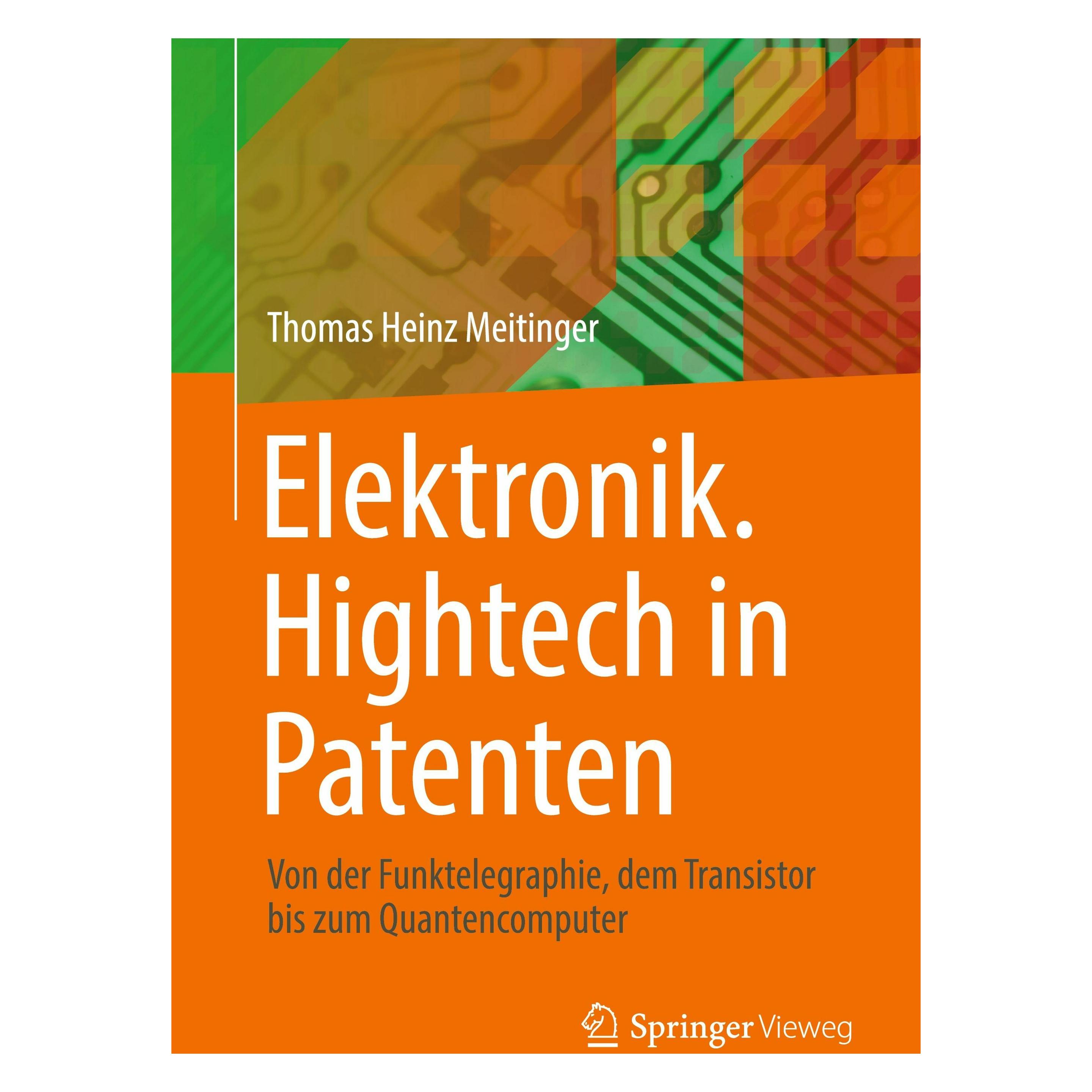Springer Elektronik. Hightech in Patenten (Deutsch, Softcover, Thomas Heinz Meitinger) (52272709)