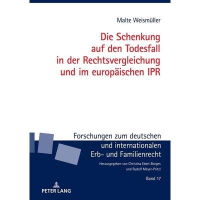 Die Schenkung auf den Todesfall in der Rechtsvergleichung und im europäischen IPR, Gebundene Ausgabe von Malte Weismüller, Peter Lang GmbH,