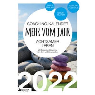 Coaching-Kalender 2022: Mehr vom Jahr - achtsamer leben - mit Experten-Coaching
