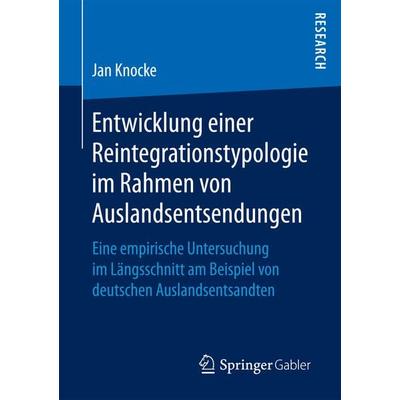 Entwicklung einer Reintegrationstypologie im Rahmen von Auslandsentsendungen, Taschenbuch von Jan Knocke, Springer Fachmedien Wiesbaden GmbH,