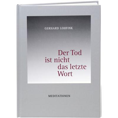 Der Tod ist nicht das letzte Wort, Gebundene Ausgabe von Gerhard Lohfink, Action 365, 978-3-941290-01-3