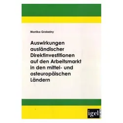 Auswirkungen ausländischer Direktinvestitionen auf den Arbeitsmarkt in den mittel- und osteuropäisch, Fachbücher von Monika Grobelny