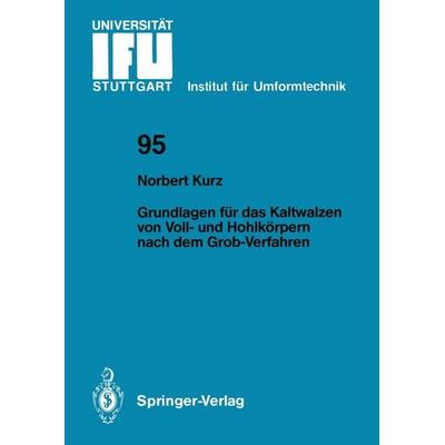 Grundlagen für das Kaltwalzen von Voll- und Hohlkörpern nach dem Grob-Verfahren, Taschenbuch von Norbert Kurz, Springer Berlin, 978-3-540-18509-3