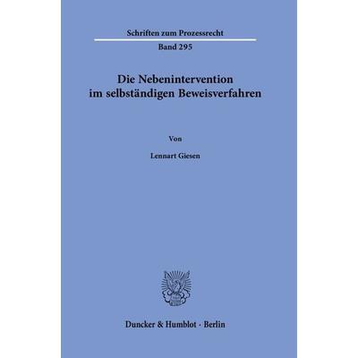 Die Nebenintervention im selbständigen Beweisverfahren., Gebundene Ausgabe von Lennart Giesen, Duncker & Humblot, 978-3-428-18995-3