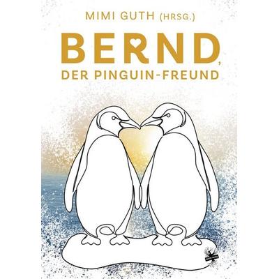 Bernd, der Pinguin-Freund, Gebundene Ausgabe von , MAIN Verlag, 978-3-95949-797-8