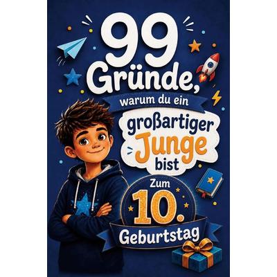 99 Gründe, warum du ein großartiger Junge bist, Taschenbuch von Tamali Media, Tamali Media, 978-94-039-2608-7