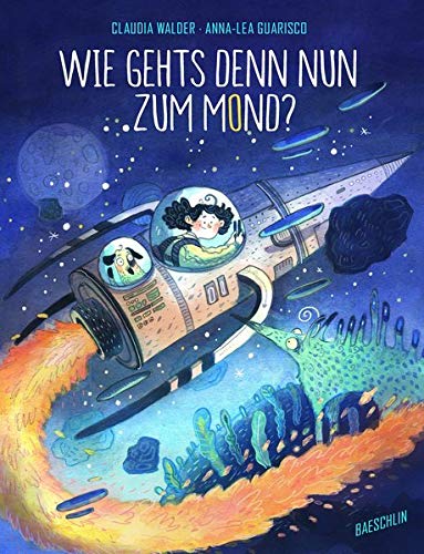 Claudia Walder - Wie gehts denn nun zum Mond? (Baeschlin Sachbilderbuch) - Preis vom 13.10.2026 11:25:28 h
