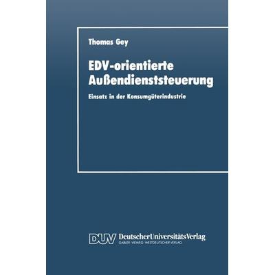 EDV-orientierte Außendienststeuerung, Taschenbuch von Thomas Gey, Deutscher Universitätsverlag, 978-3-8244-0041-6
