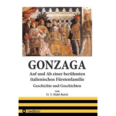 Gonzaga, Gebundene Ausgabe von O. T. Mahl-Reich, Tredition, 978-3-7497-1437-7