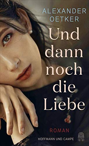 Alexander Oetker - Und dann noch die Liebe: Roman - Preis vom 13.10.2026 11:25:28 h