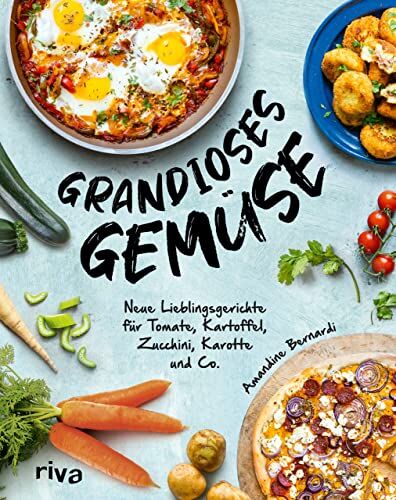 Amandine Bernardi - Grandioses Gemüse: Neue Lieblingsgerichte für Tomate, Kartoffel, Zucchini, Karotte und Co. Kartoffelgratin, Shakshuka, Gemüselasagne, Carrot Cake, Hummus, Avocado-Toast, Süßkartoffelpommes und mehr - Preis vom 30.09.2026 09:01:18 h