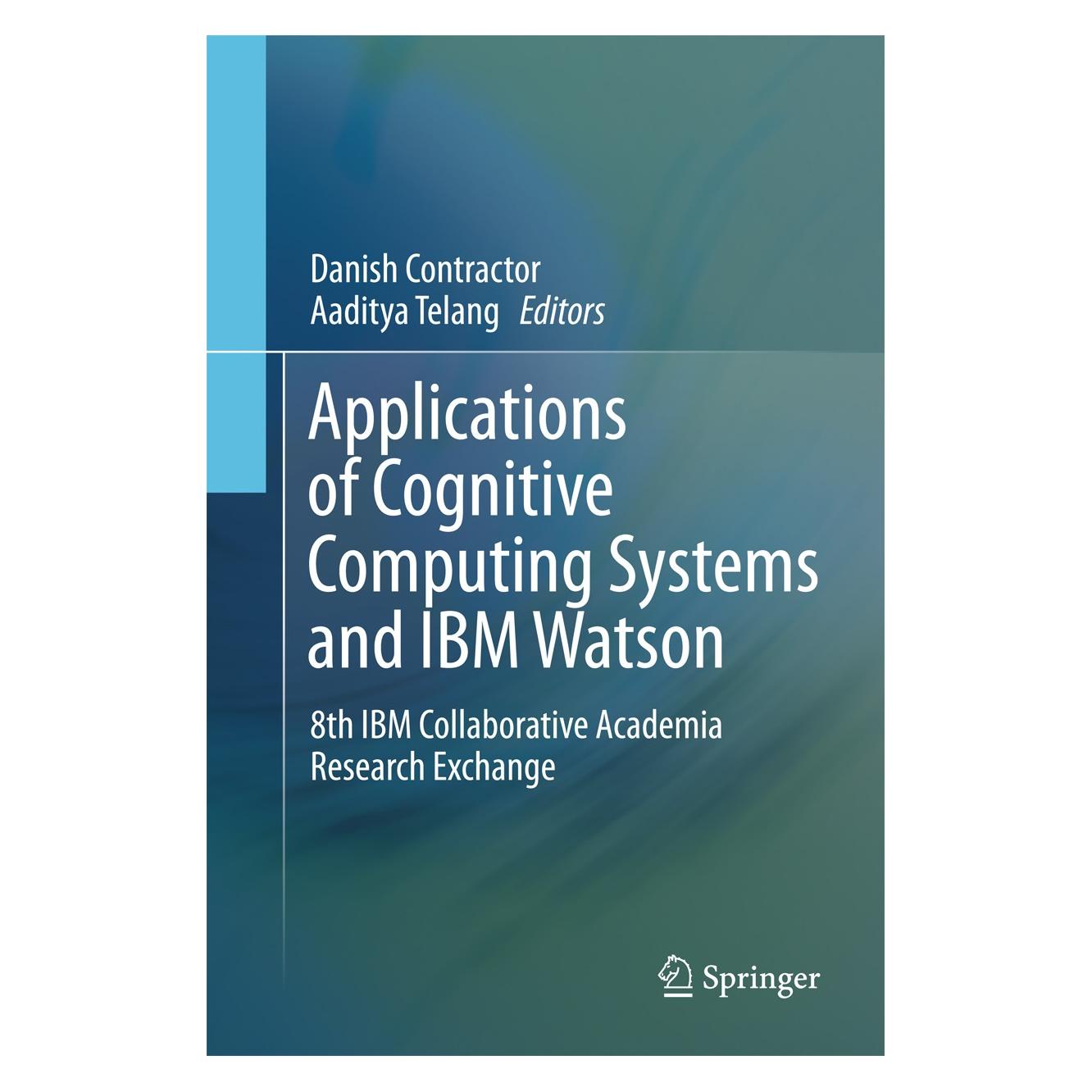 Springer Applications of Cognitive Computing Systems and IBM Watson (Englisch, Hardcover, Aaditya Telang, Danish Contractor) (9789811064173)