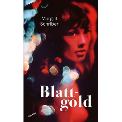 Blattgold, Gebundene Ausgabe von Margrit Schriber, Atlantis Literatur, 978-3-7152-5075-5