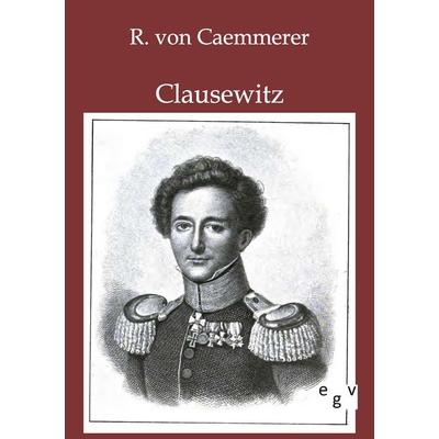 Clausewitz, Taschenbuch von R. Caemmerer, Europäischer Geschichtsverlag, 978-3-86382-599-7