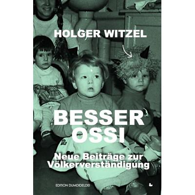 Besser Ossi, Taschenbuch von Holger Witzel, Tolino media, 978-3-7579-6237-1