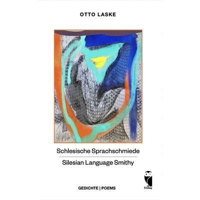 Schlesische Sprachschmiede – Silesian Language Smithy, Taschenbuch von Otto Laske, Frieling & Huffmann, 978-3-8280-3729-8