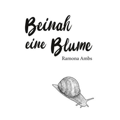 Beinah eine Blume, Taschenbuch von Ramona Ambs, BoD – Books on Demand, 978-3-7481-7834-7