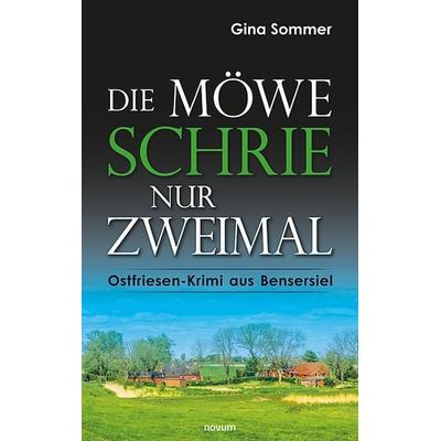 Die Möwe schrie nur zweimal, Taschenbuch von Gina Sommer, Novum Verlag, 978-3-7116-0642-6