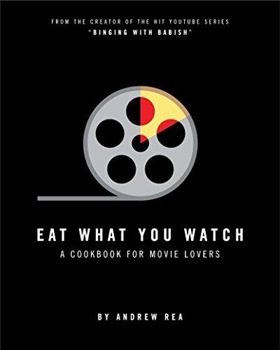 Andrew Rea - Eat What You Watch: A Cookbook for Movie Lovers - Preis vom 09.10.2026 07:28:09 h
