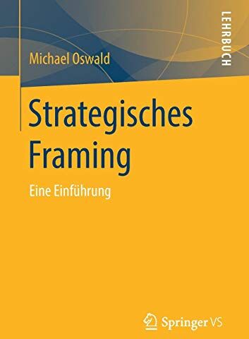 Michael Oswald - Strategisches Framing: Eine Einführung - Preis vom 09.10.2026 07:28:09 h