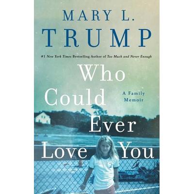Who Could Ever Love You, Gebundene Ausgabe von Mary L. Trump, HarperCollins